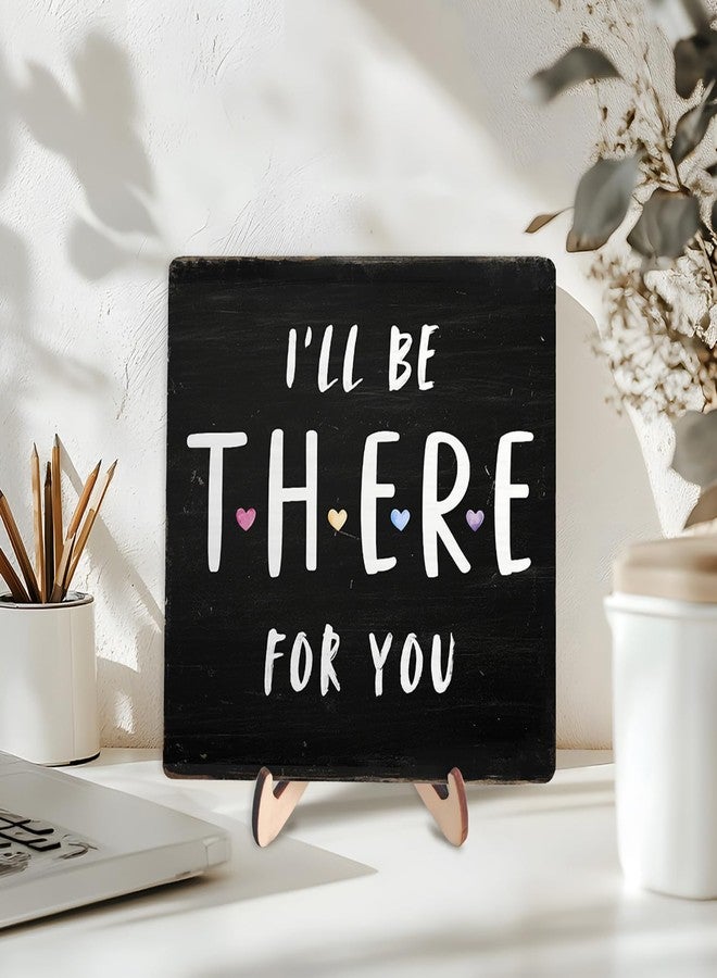 DMADNF Friends Merchandise, Friends Decor Sign, I'll Be There for You Office Desk Wooden Sign Decor, Wood Plaque Sign for Home Tabletop Shelf Decorative,5.9x5.9inches - Image 3